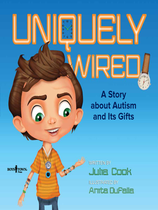 Title details for Uniquely Wired: A Story about Autism and Its Gifts by Julia Cook - Available